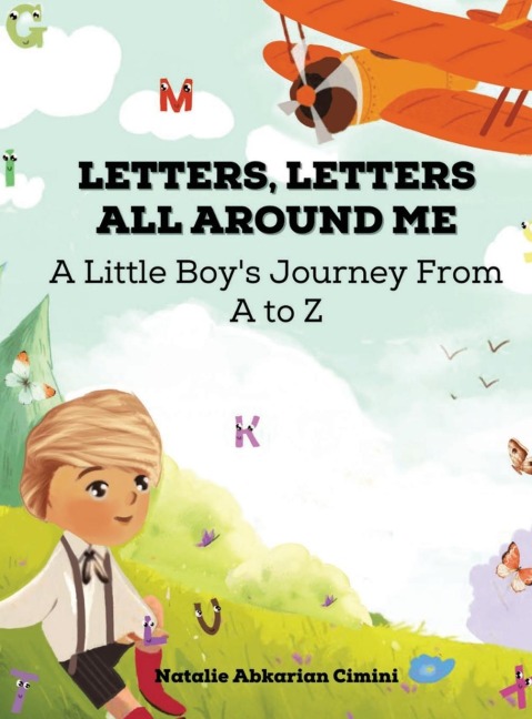 Letters, Letters All Around Me: A Little Boys Journey From A To Z