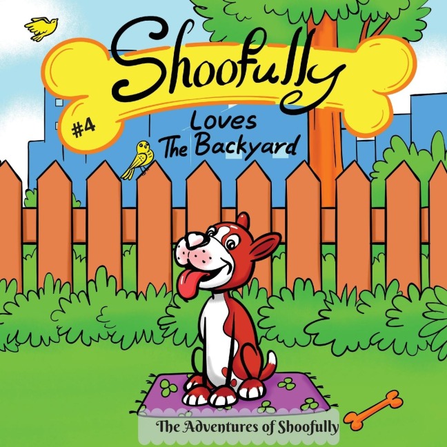 Shoofully Loves The Backyard: The Adventures of Shoofully (4th  Book)