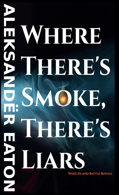 Where Theres Smoke, Theres Liars: Woke Island Battle Royale