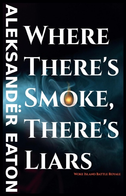 Where Theres Smoke, Theres Liars: Woke Island Battle Royale