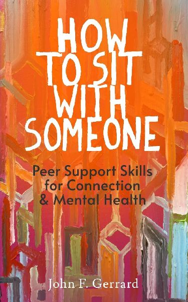 How to Sit With Someone: Peer Support Skills for Connection & Mental Health