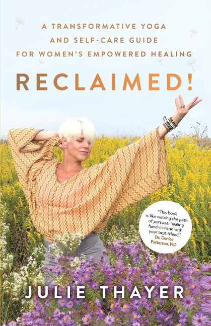 Reclaimed!: A Transformative Yoga And Self-Care Guide For Womens Empowered Healing