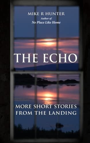 The Echo More Short Stories From The Landing