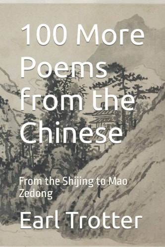 100 More Poems from the Chinese From the Shijing to Mao Zedong