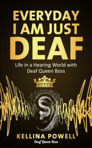 EveryDay I Am Just Deaf Life in a Hearing World with Deaf Queen Boss