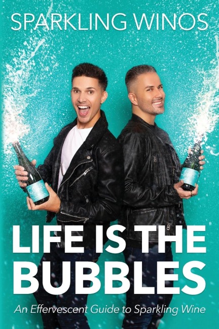 Life is the Bubbles: An Effervescent Guide to Sparkling Wine