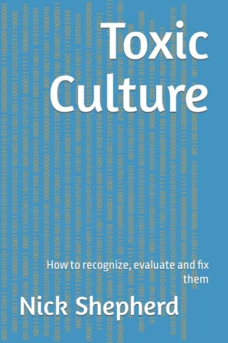 Toxic Culture How to Recognize, Evaluate and Fix Them