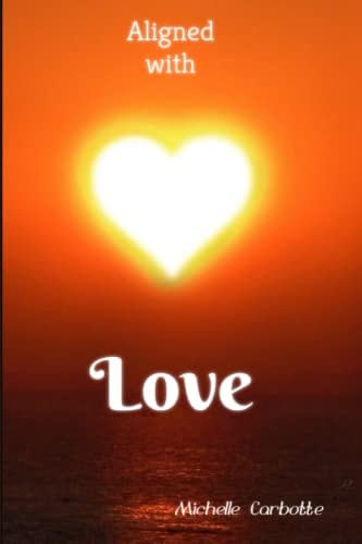 Aligned With Love A Love Based Spiritual Journey