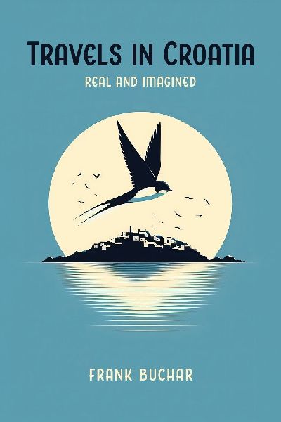 Travels in Croatia Real and Imagined