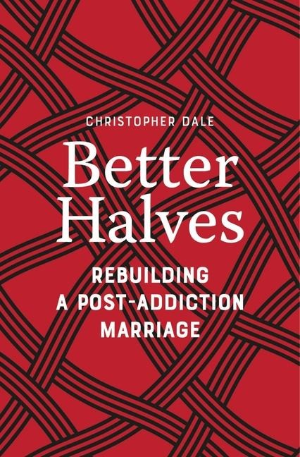 Better Halves: Rebuilding a Post-Addiction Marriage