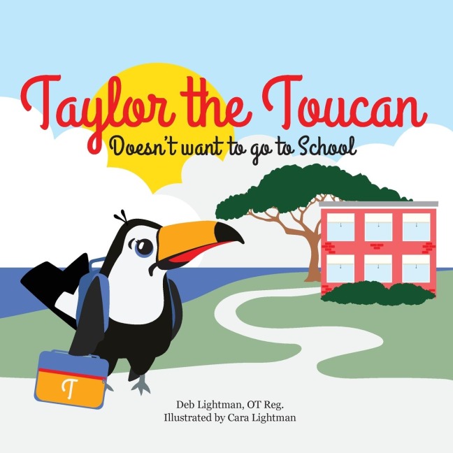 Taylor the Toucan: Doesnt want to go to School