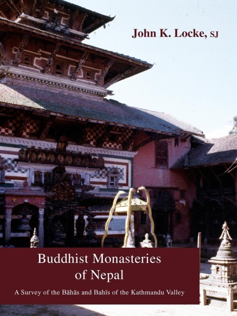Buddhist Monasteries of Nepal: A Survey of the B¿h¿s and Bah¿s of the Kathmandu Valley
