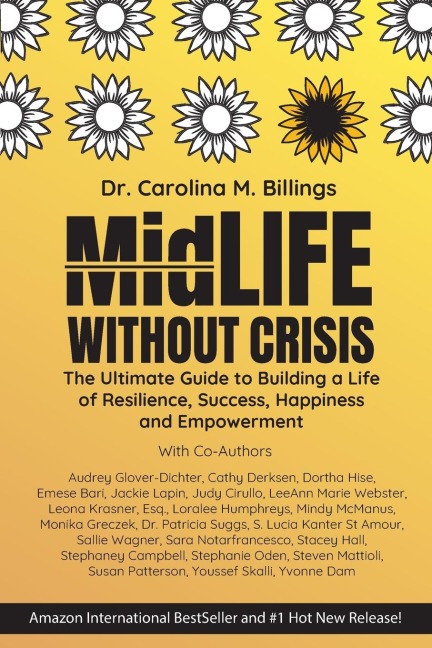 MidLife Without Crisis: The Ultimate Guide to Building a Life of Resilience, Success, Happiness  and Empowerment