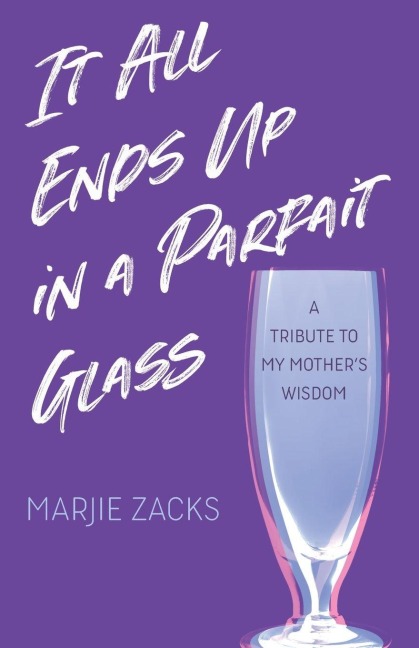 It All Ends Up in a Parfait Glass: A Tribute to My Mother's Wisdom