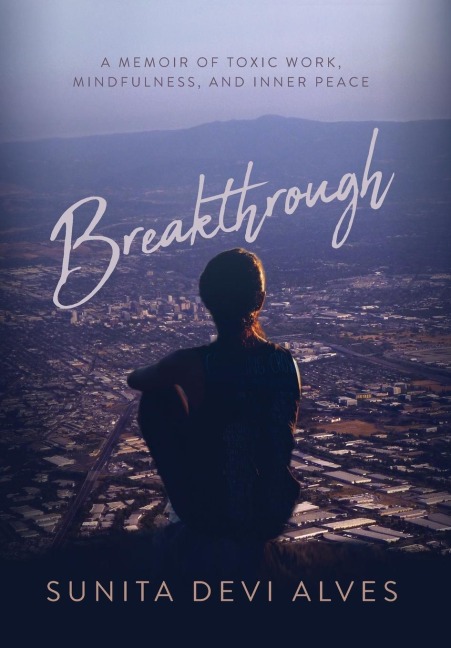 Breakthrough: A Memoir of Toxic Work, Mindfulness, and Inner Peace