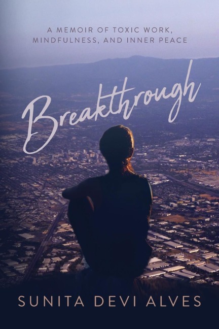 Breakthrough: A Memoir of Toxic Work, Mindfulness, and Inner Peace