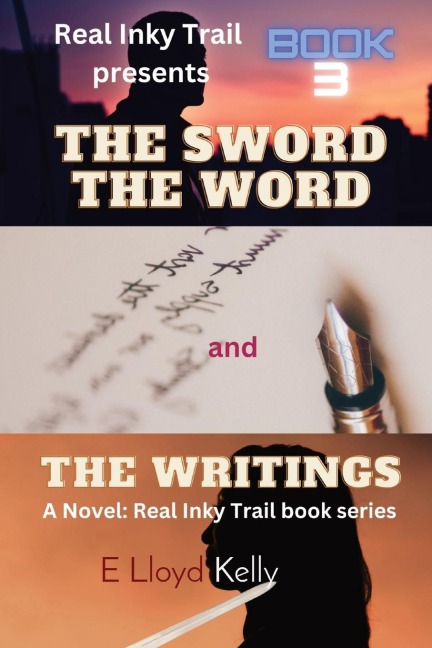 THE SWORD, THE WORD, AND THE WRITINGS: A Novel: Real Inky Trail book series. Book 3
