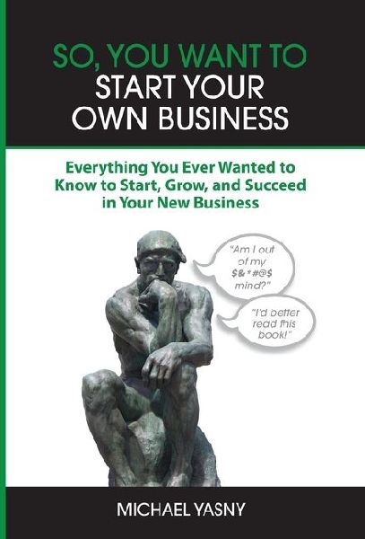 So, You Want to Start Your Own Business