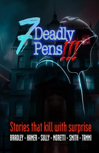 Seven Deadly Pens 3: Short stories that kill with surprise