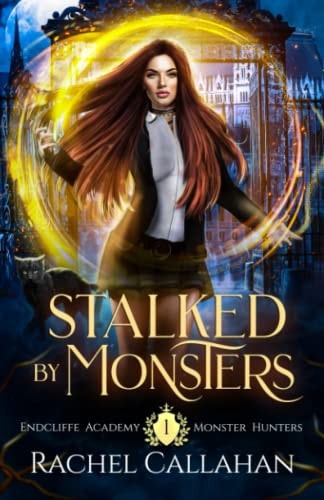 Stalked by Monsters Endcliffe Academy Monster Hunters Book One