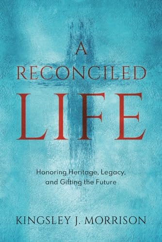 A Reconciled Life Honoring Heritage, Legacy & Gifting the Future