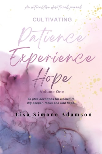 Cultivating Patience Experience Hope Volume 1