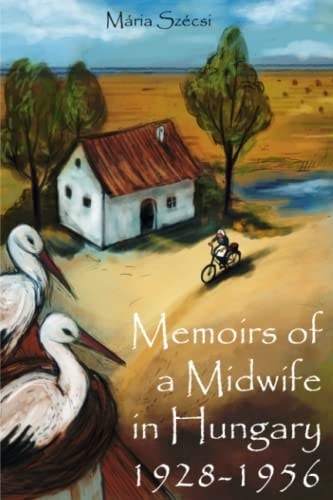 Memoirs of a Midwife in Hungary 1928 - 1956