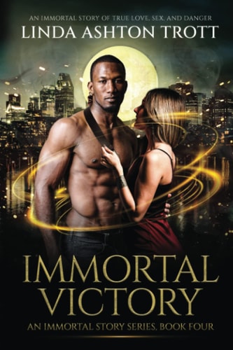 Immortal Victory An Immortal Story of True Love, Sex, and Danger