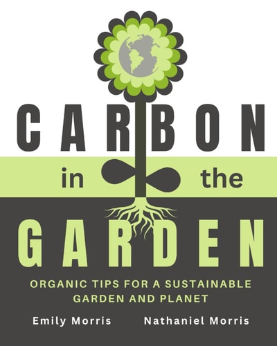 Carbon in the Garden Organic Tips for a Sustainable Garden and Planet