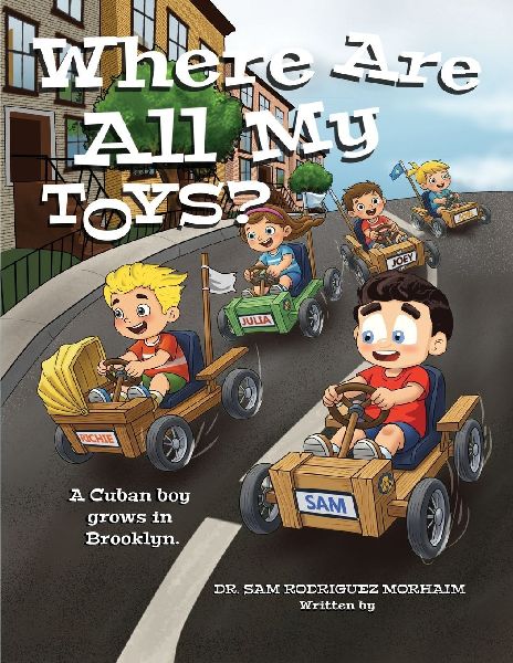 Where Are All My Toys?: A Cuban Boy Grows in Brooklyn
