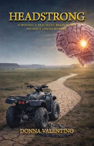 Headstrong: Surviving a Traumatic Brain Injury Without Losing My Mind