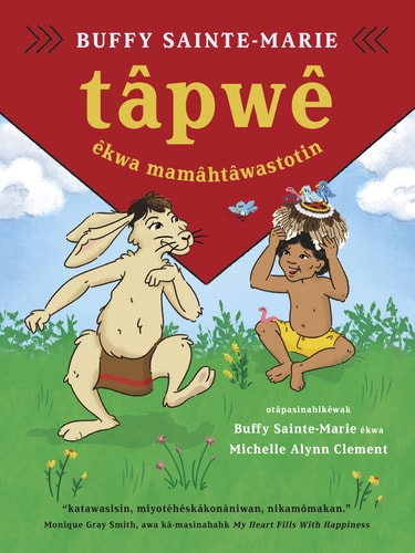 Tâpwê êkwa Mamâhtâwastotin (Tâpwê and the Magic Hat, Cree Edition)
