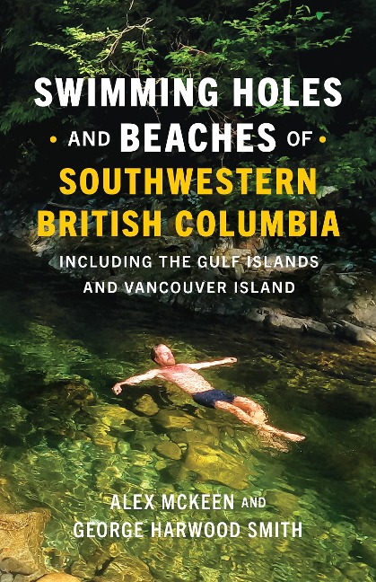 Swimming Holes and Beaches of Southwestern British Columbia: Including the Gulf Islands and Vancouver Island