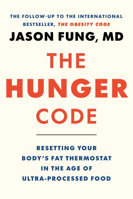The Hunger Code: Resetting Your Bodys Fat Thermostat in the Age of Ultra-Processed Food