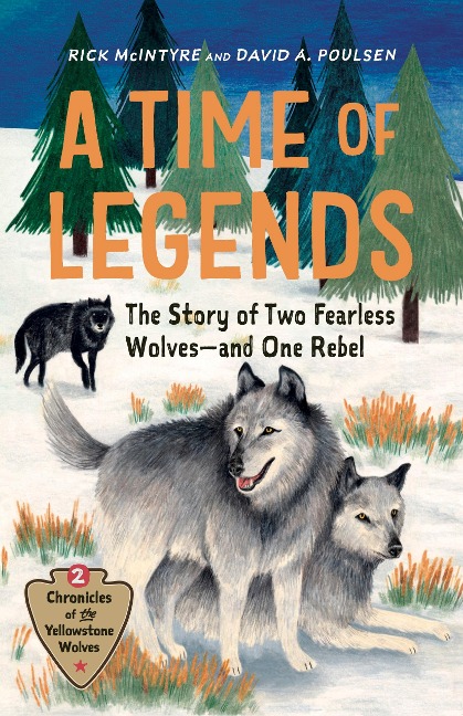 A Time of Legends: The Story of Two Fearless Wolves-and One Rebel
