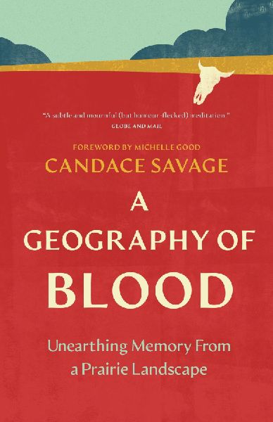 A Geography of Blood: Unearthing Memory from a Prairie Landscape