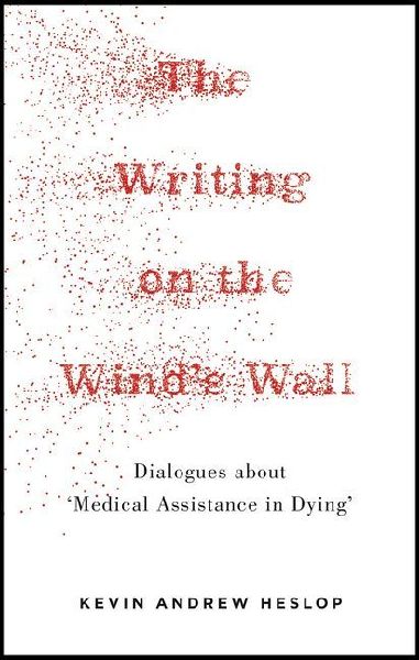 The Writing on the Wind's Wall: Dialogues about 'Medical Assistance in Dying'