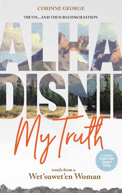 Alha Disnii My Truth: Words from a Wetsuweten Woman