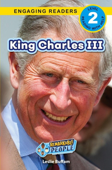 King Charles III: Remarkable People (Engaging Readers, Level 2)