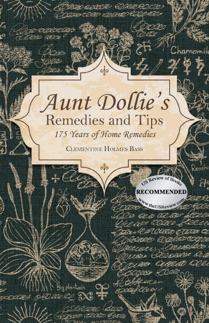 Aunt Dollie's Remedies and Tips: 175 Years of Home Remedies