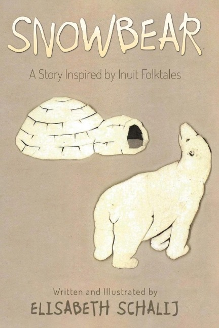 Snowbear: A Story inspired by Inuit Folktales