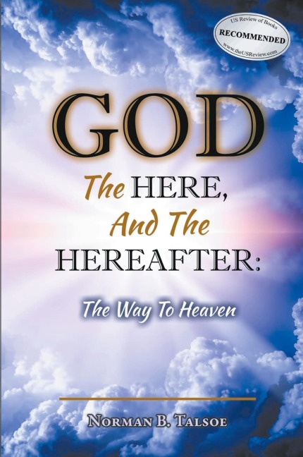 God, The Here, and the Hereafter: The Way to Heaven