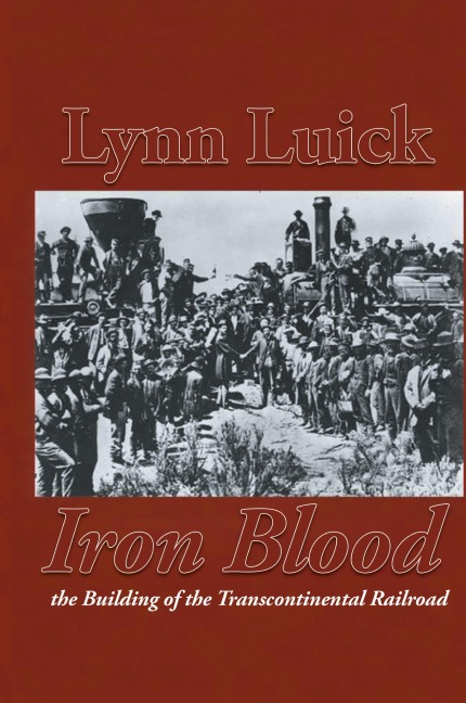 Iron Blood: The Building of the Transcontinental Railroad