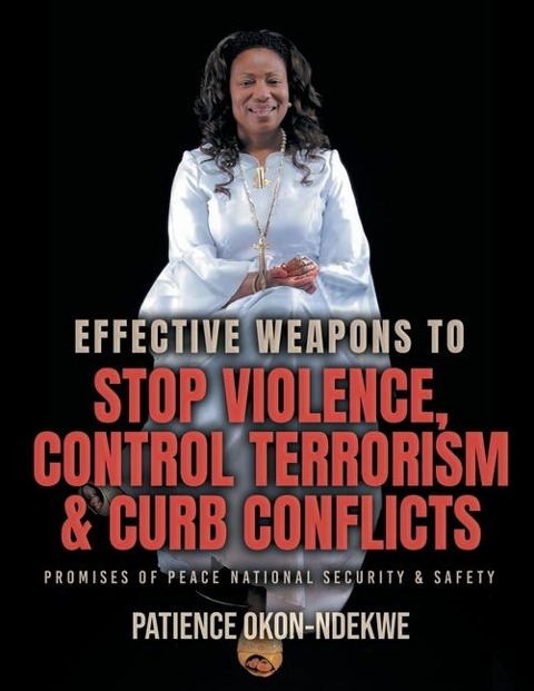 Effective Weapons to Stop Violence, Control Terrorism & Curb Conflicts: Promises of Peace, National Security & Safety