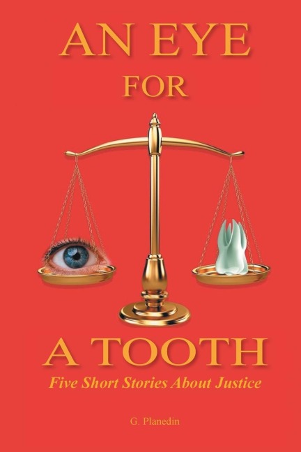 AN EYE FOR A TOOTH: Five Short Stories About Justice