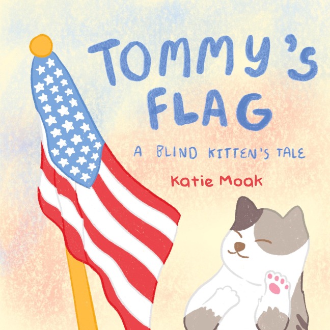 Tommys Flag: A Blind Kittens Tale
