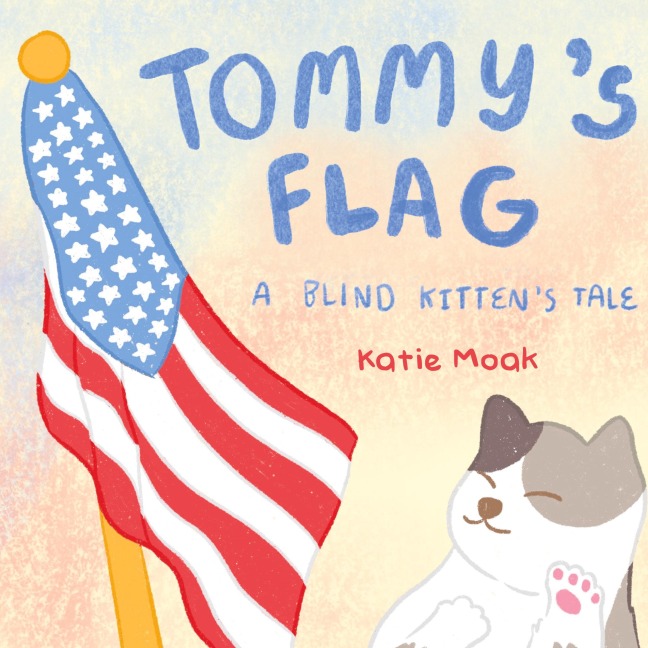 Tommys Flag: A Blind Kittens Tale
