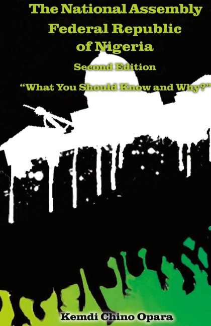 The National Assembly Federal Republic of Nigeria (Second Edition): What You Should Know and Why?