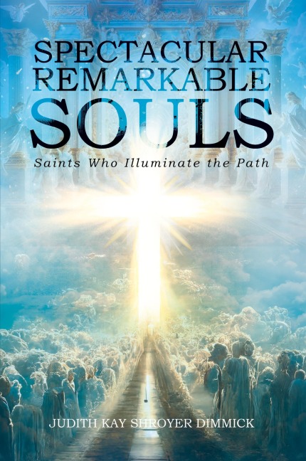 Spectacular, Remarkable Souls: Saints Who Illuminate the Path