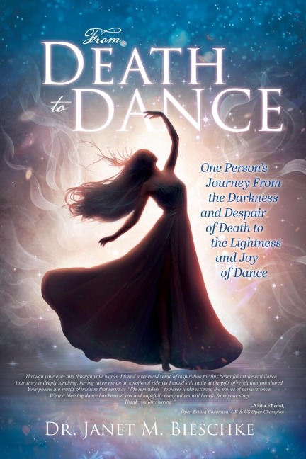 From Death to Dance: One Persons Journey from the Darkness and Despair of Death to the Lightness and joy of Dance